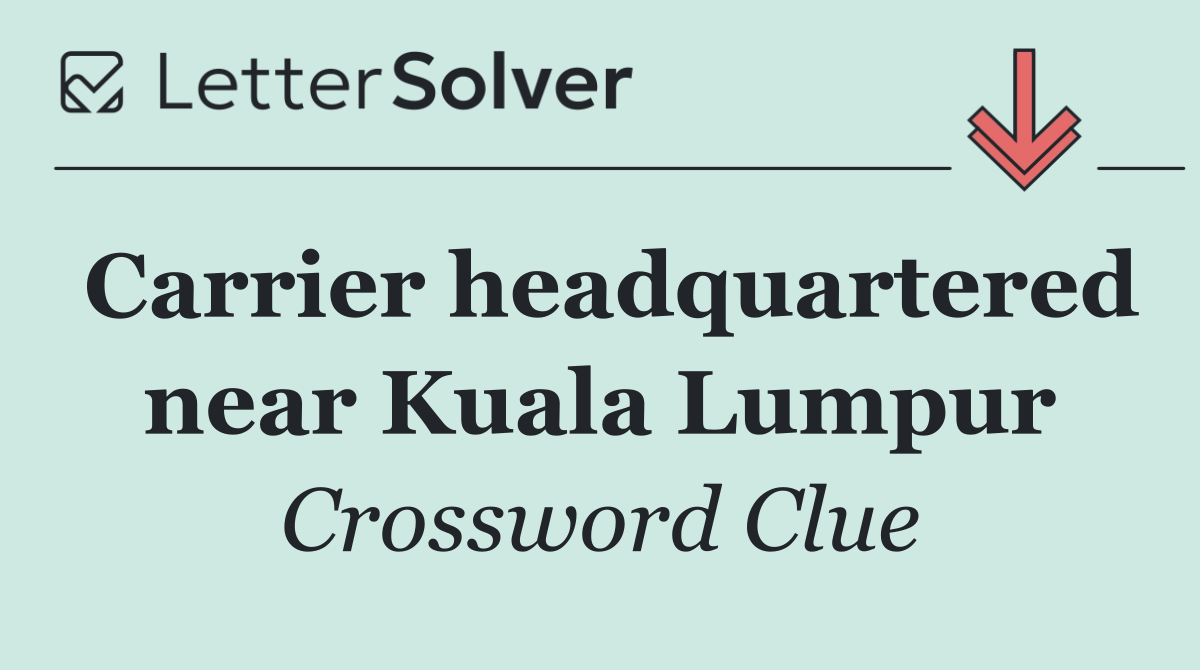 Carrier headquartered near Kuala Lumpur