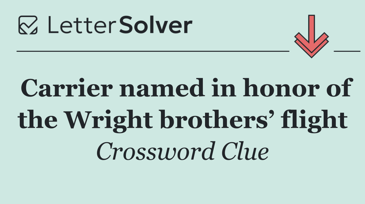 Carrier named in honor of the Wright brothers’ flight