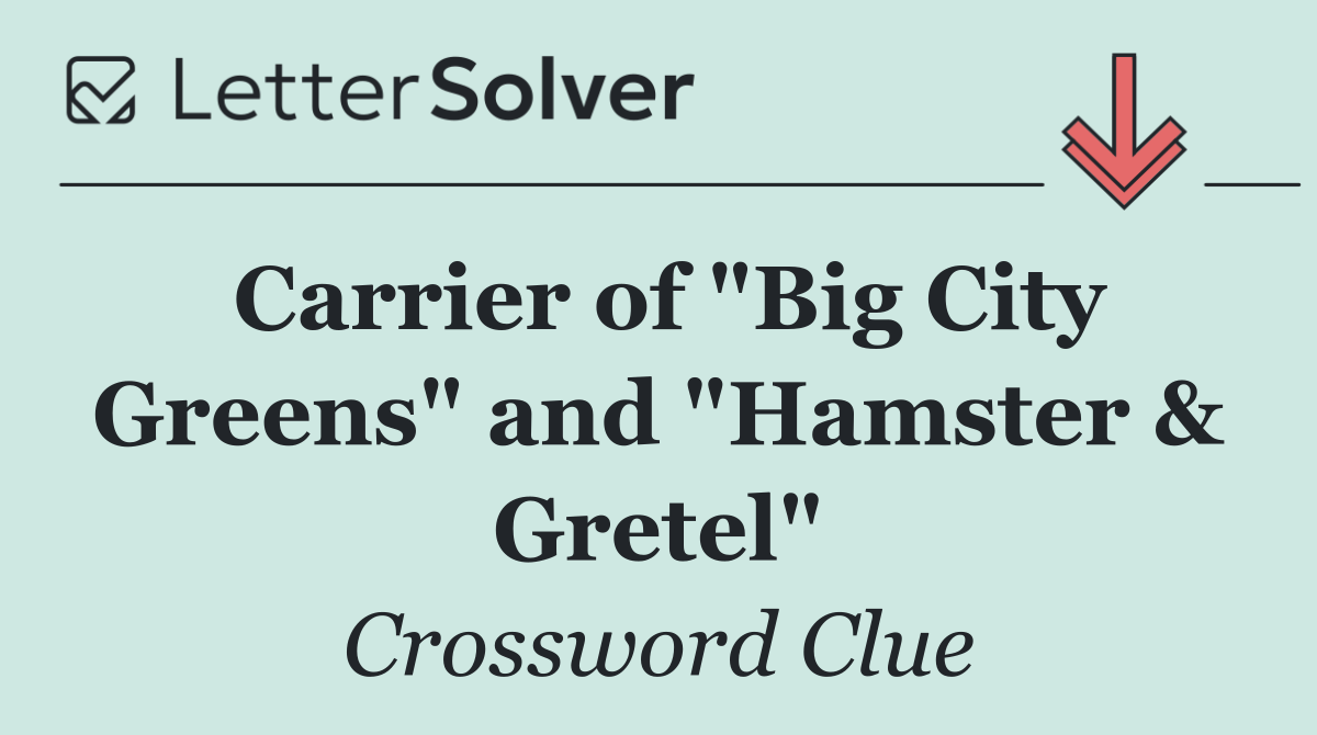 Carrier of "Big City Greens" and "Hamster & Gretel"