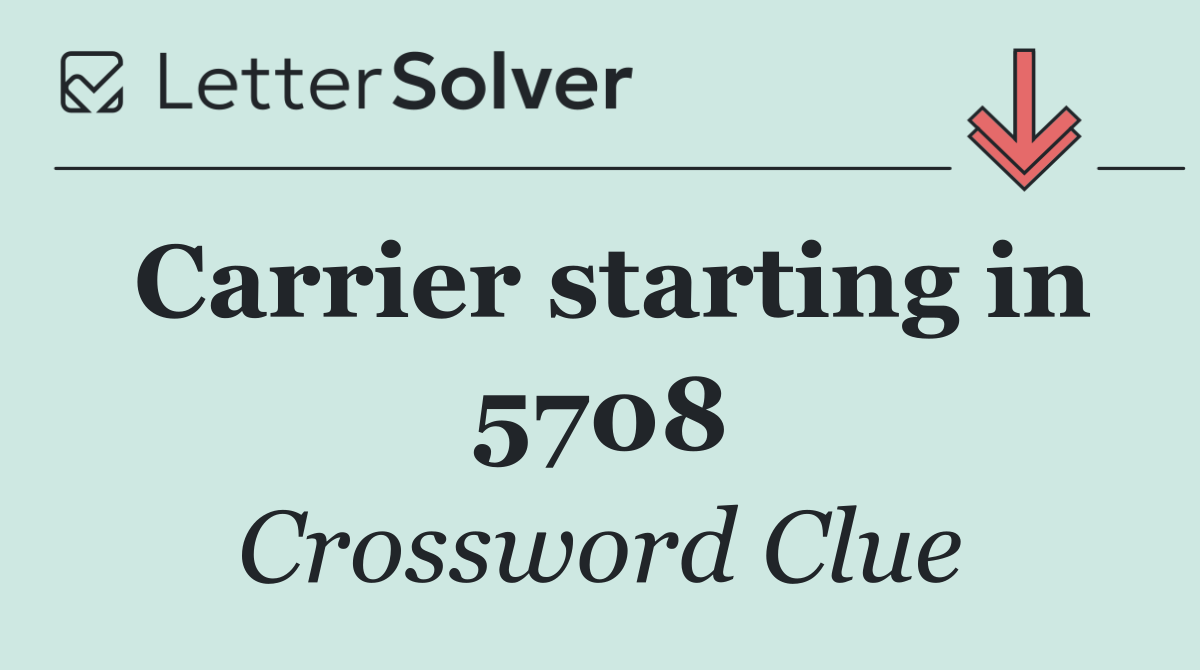 Carrier starting in 5708