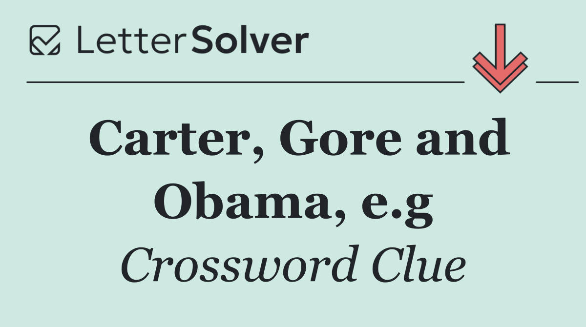 Carter, Gore and Obama, e.g