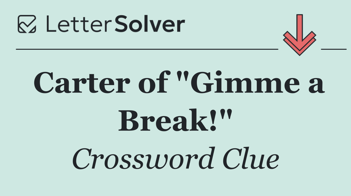 Carter of "Gimme a Break!"