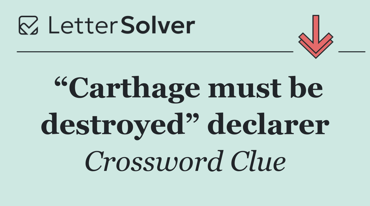 “Carthage must be destroyed” declarer