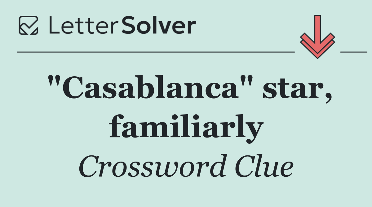 "Casablanca" star, familiarly
