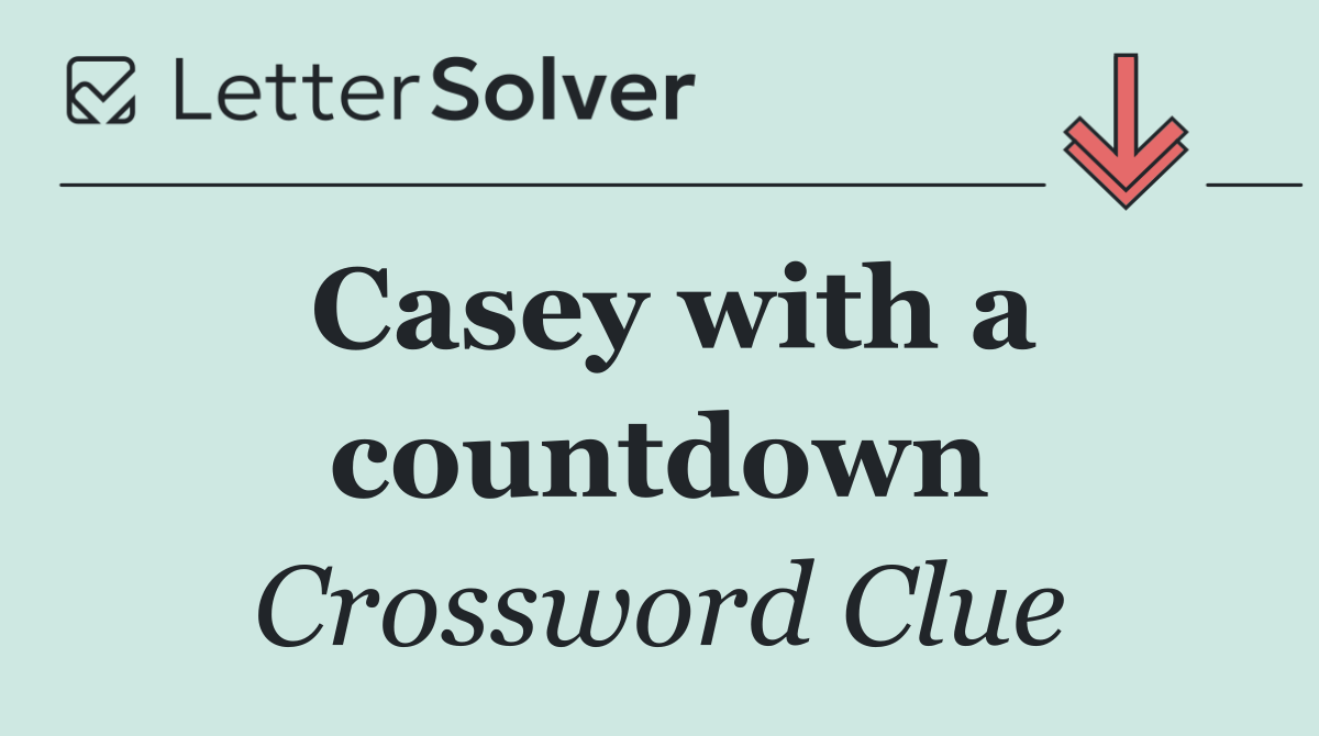 Casey with a countdown