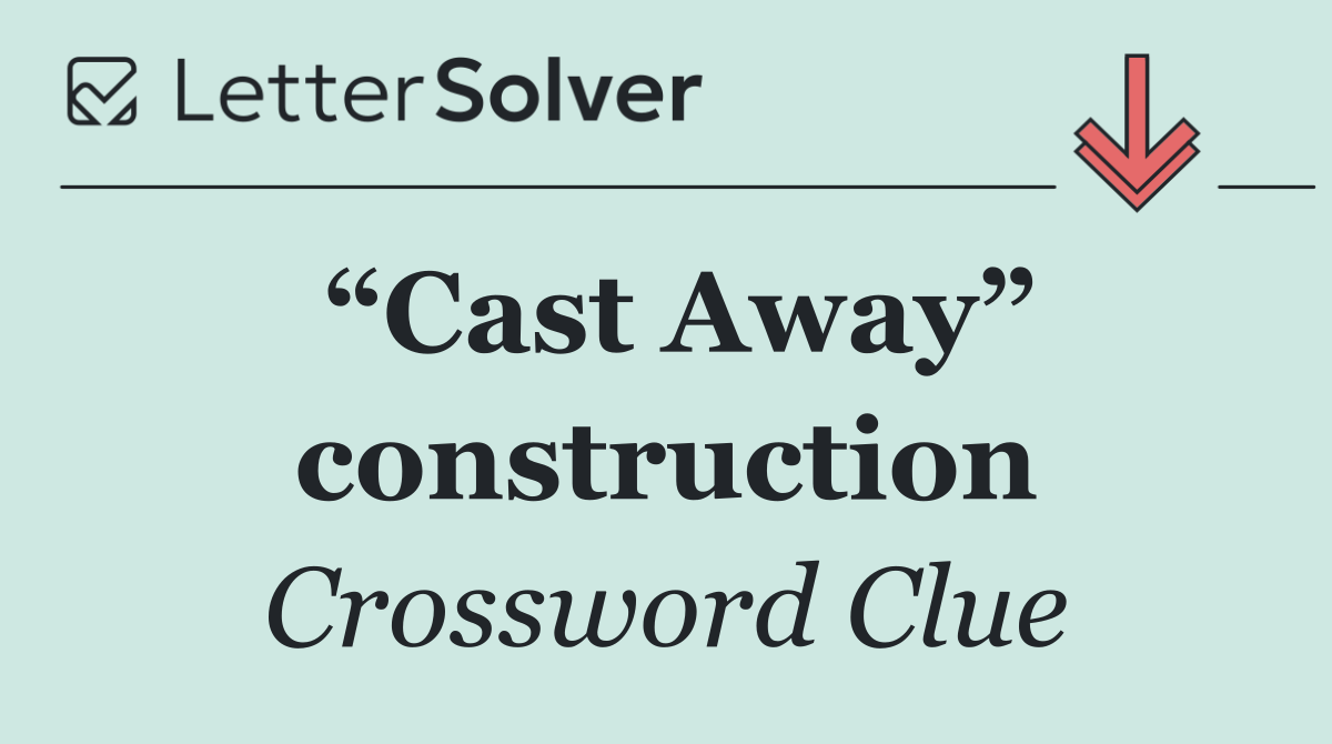 “Cast Away” construction