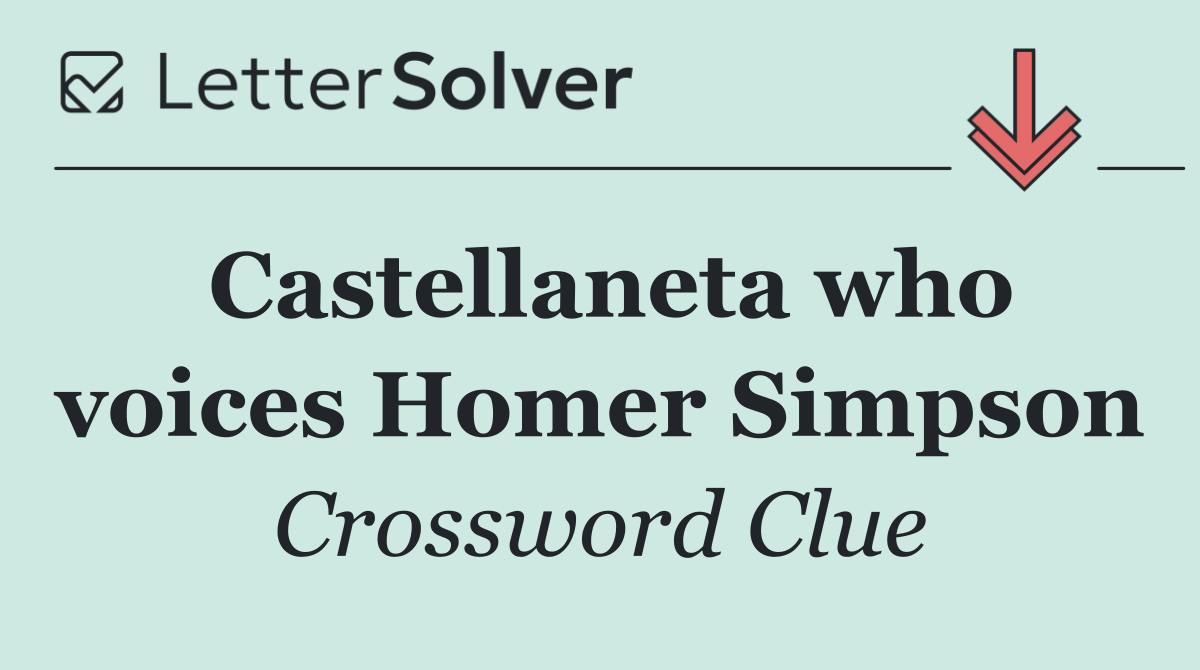 Castellaneta who voices Homer Simpson