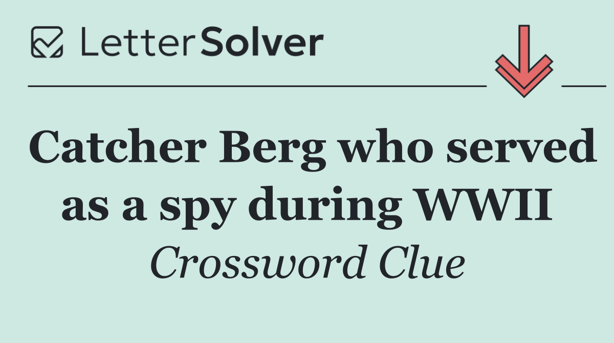 Catcher Berg who served as a spy during WWII