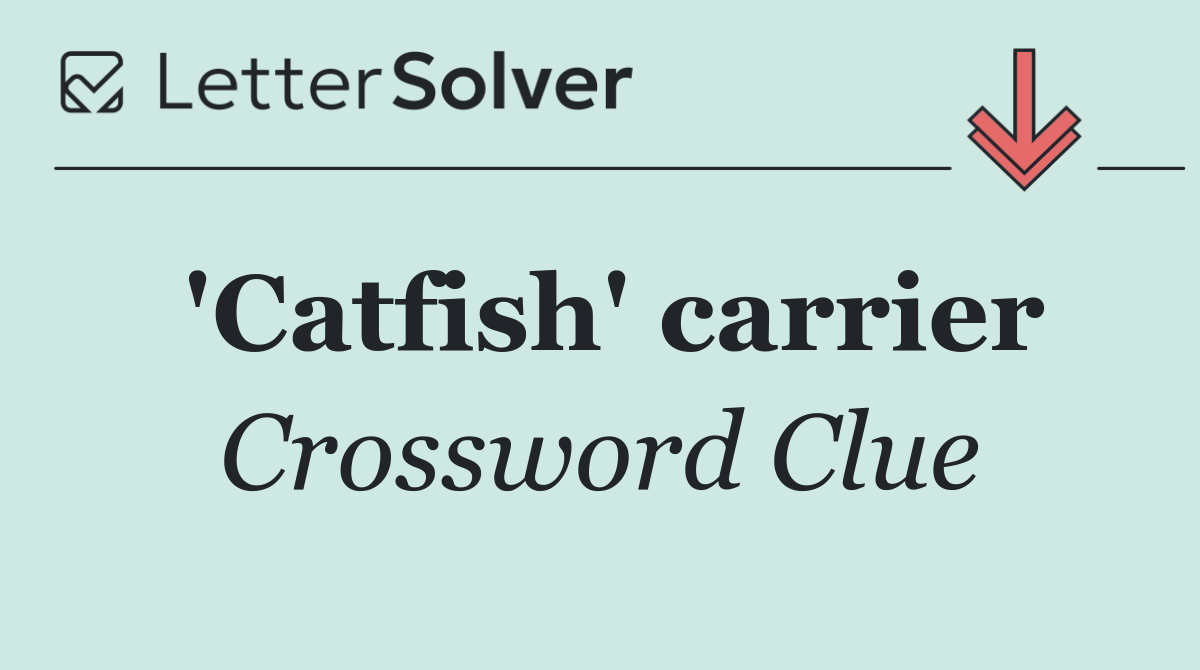 'Catfish' carrier