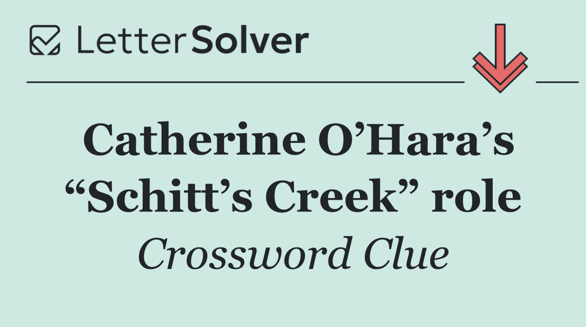 Catherine O’Hara’s “Schitt’s Creek” role