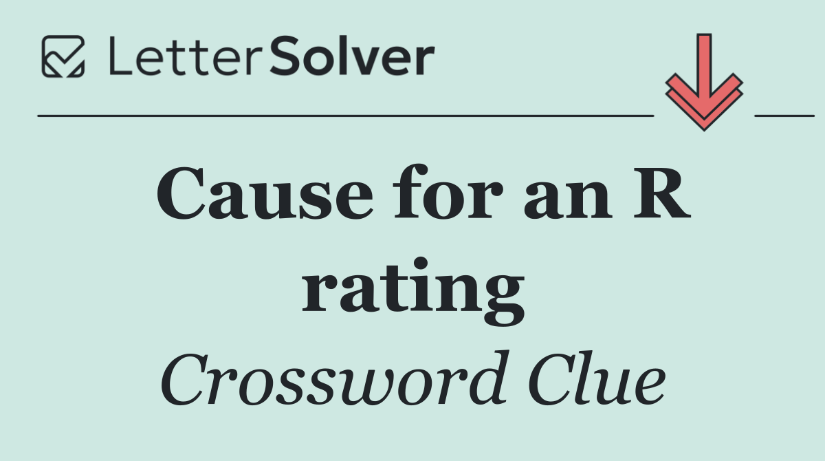Cause for an R rating