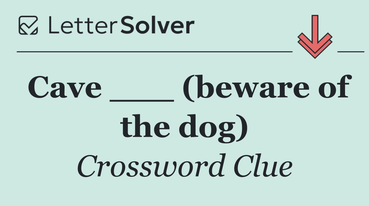 Cave ___ (beware of the dog)