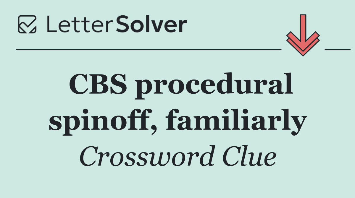 CBS procedural spinoff, familiarly