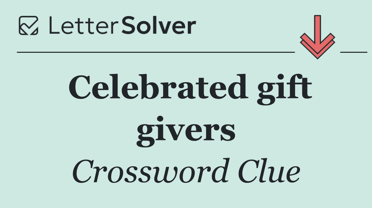 Celebrated gift givers