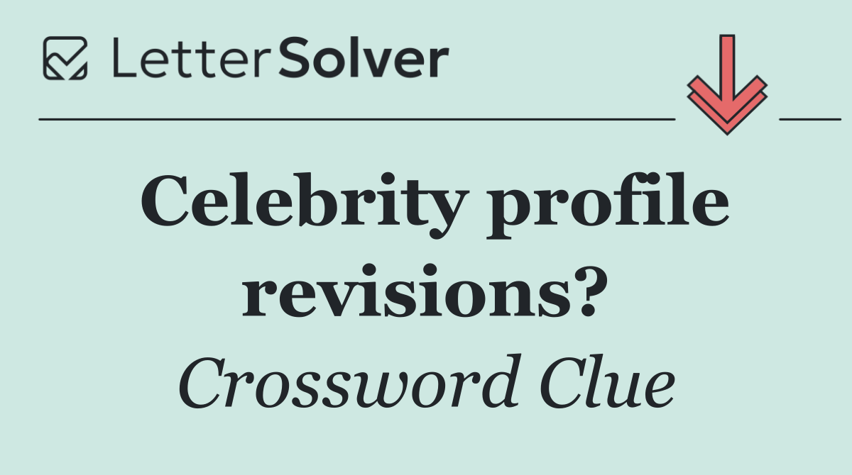 Celebrity profile revisions?