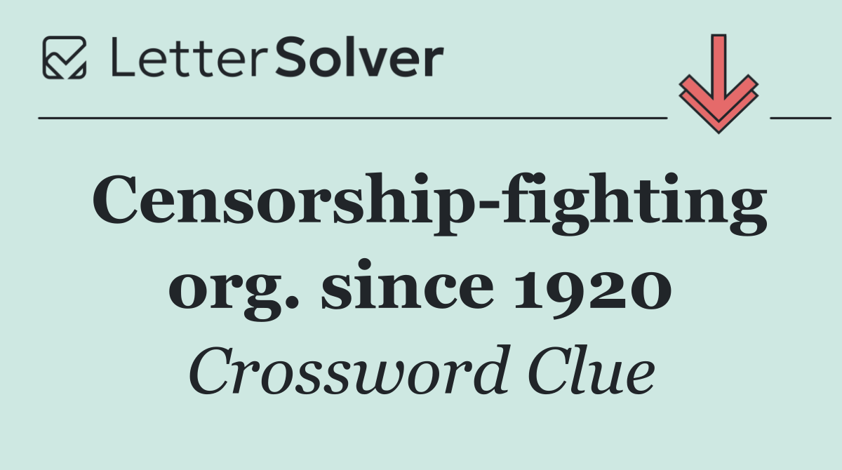 Censorship fighting org. since 1920