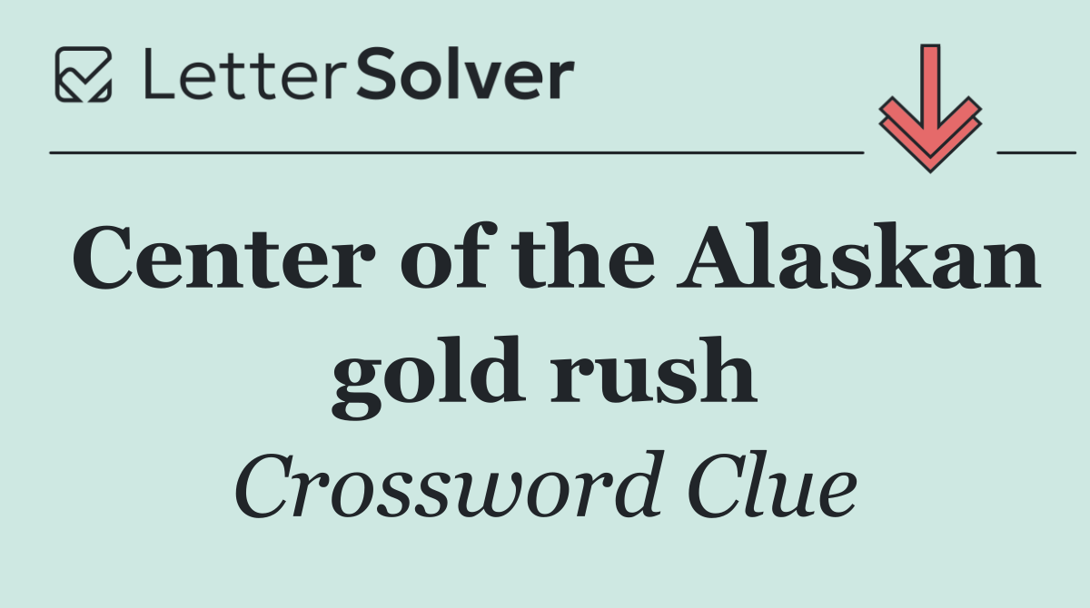 Center of the Alaskan gold rush