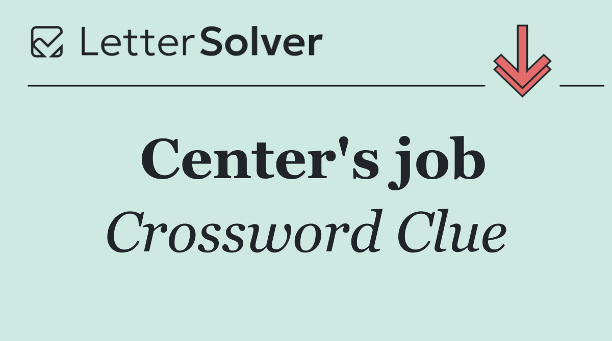 Center's job
