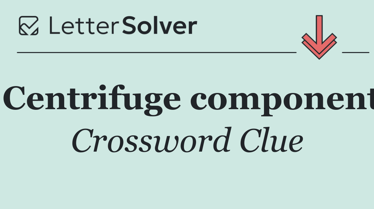 Centrifuge component