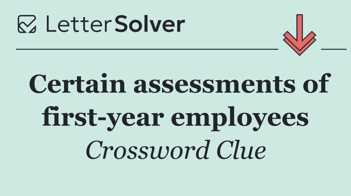 Certain assessments of first year employees