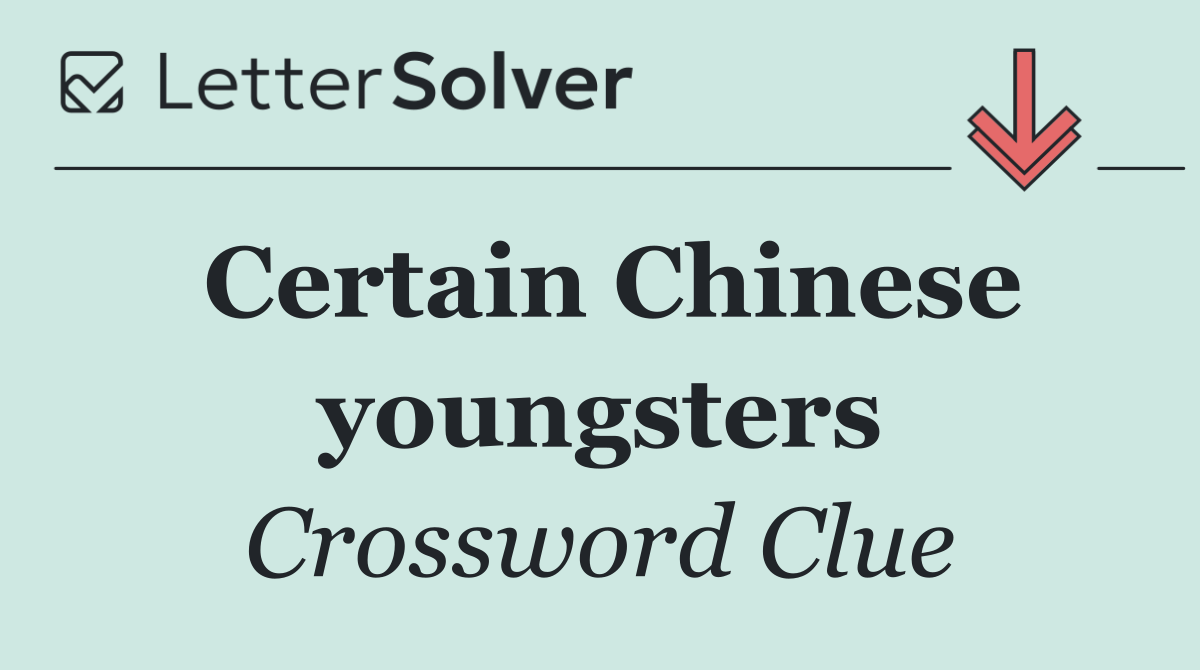 Certain Chinese youngsters
