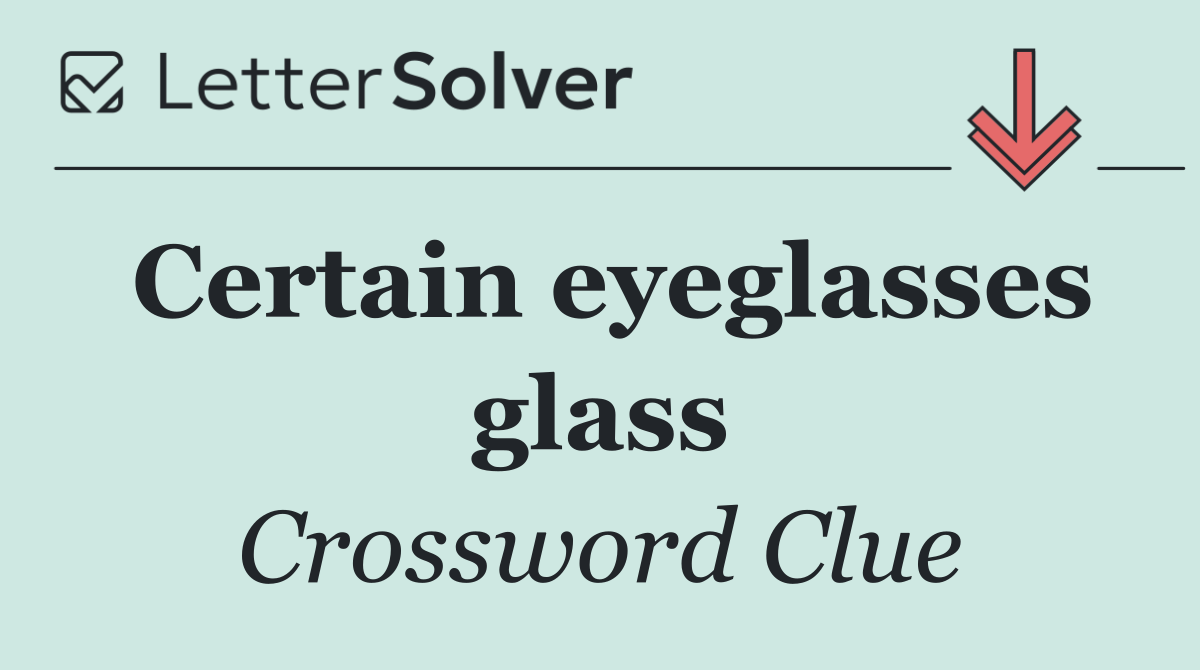 Certain eyeglasses glass