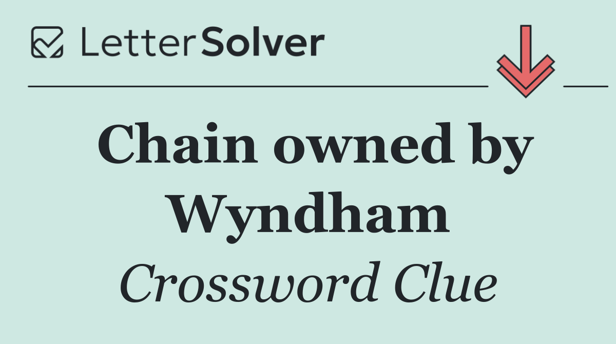 Chain owned by Wyndham