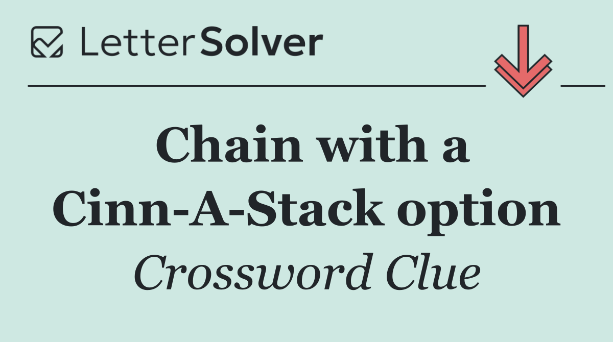 Chain with a Cinn A Stack option