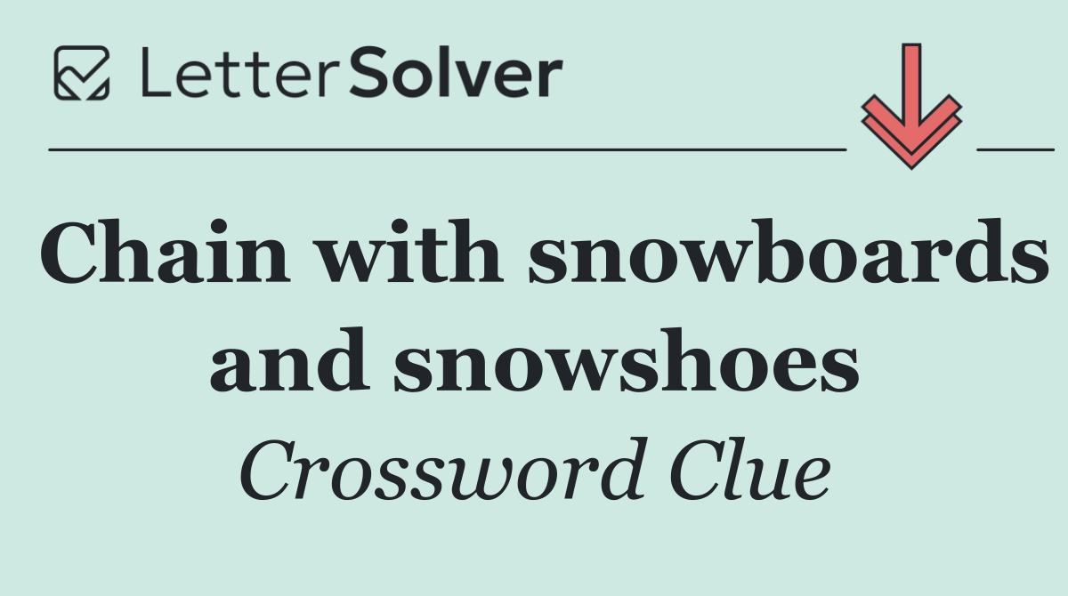 Chain with snowboards and snowshoes