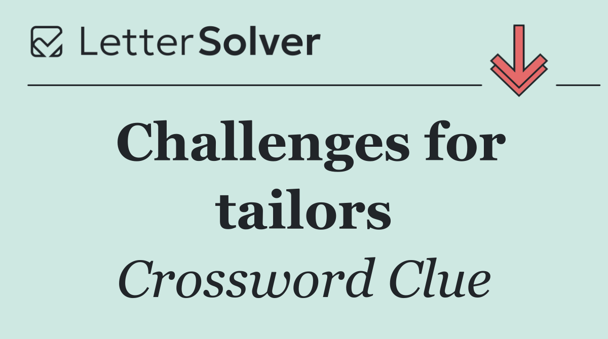 Challenges for tailors