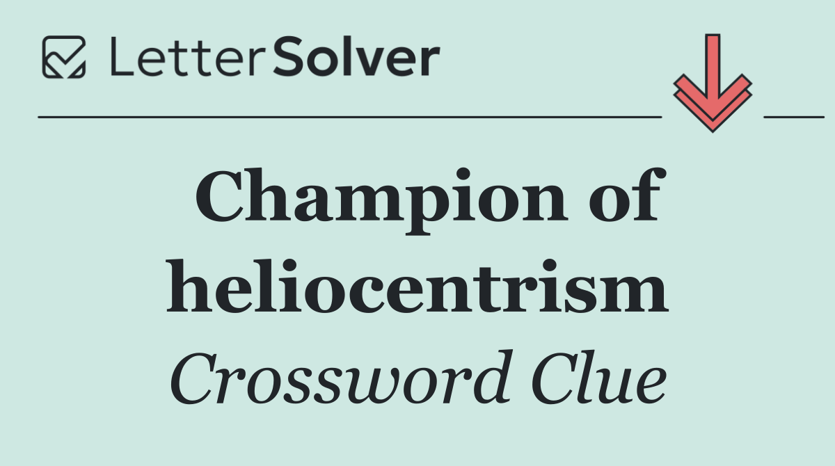 Champion of heliocentrism