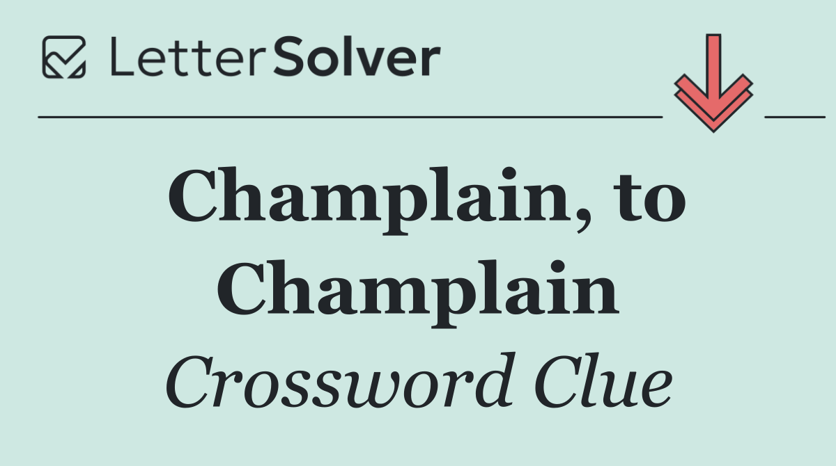 Champlain, to Champlain