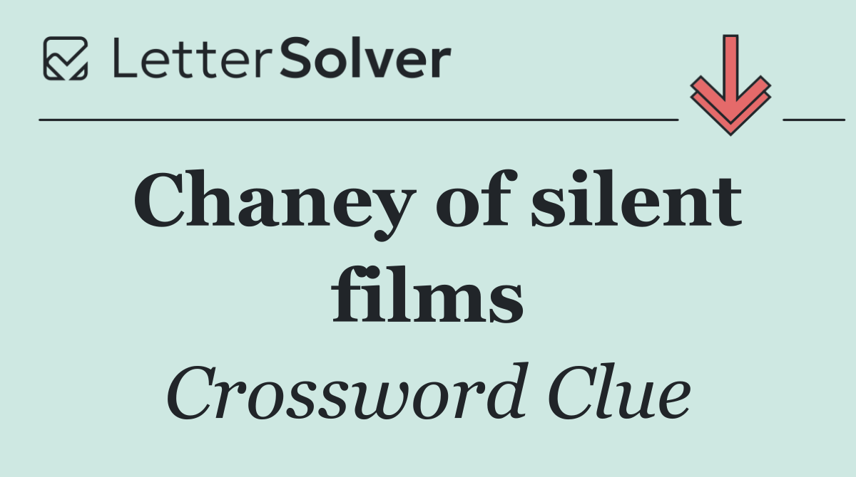 Chaney of silent films