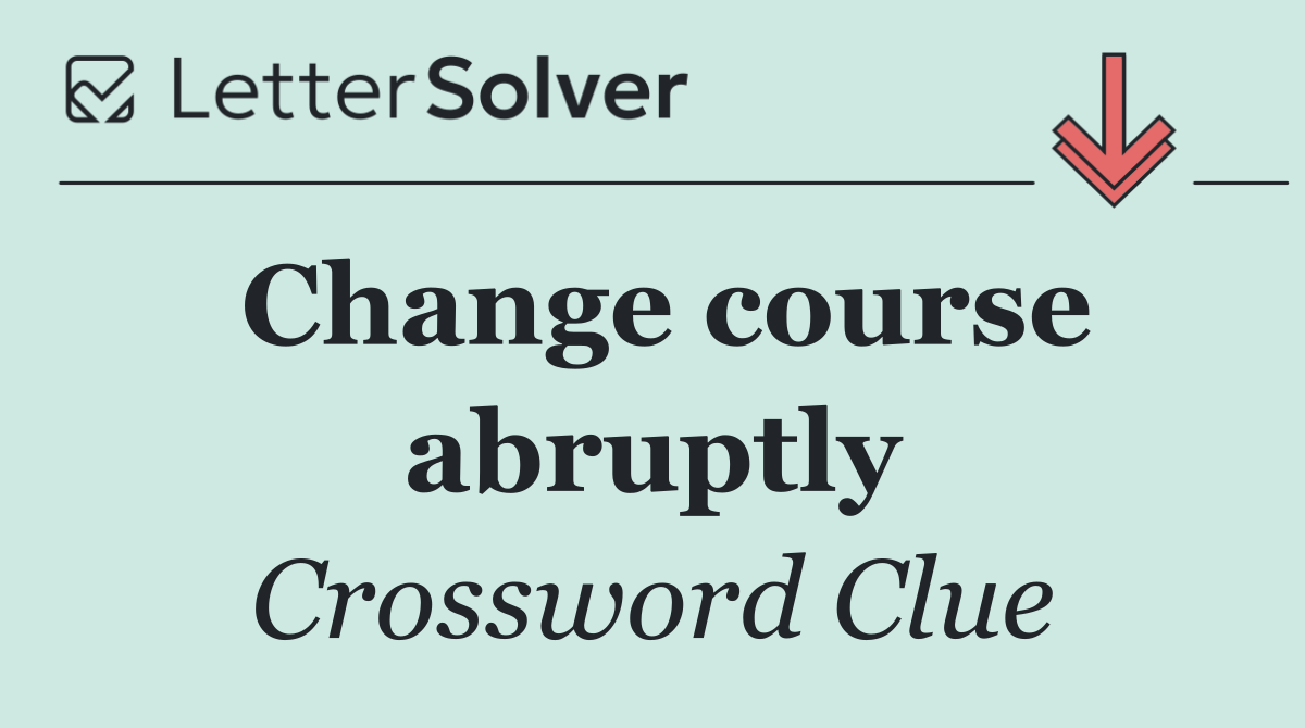 Change course abruptly