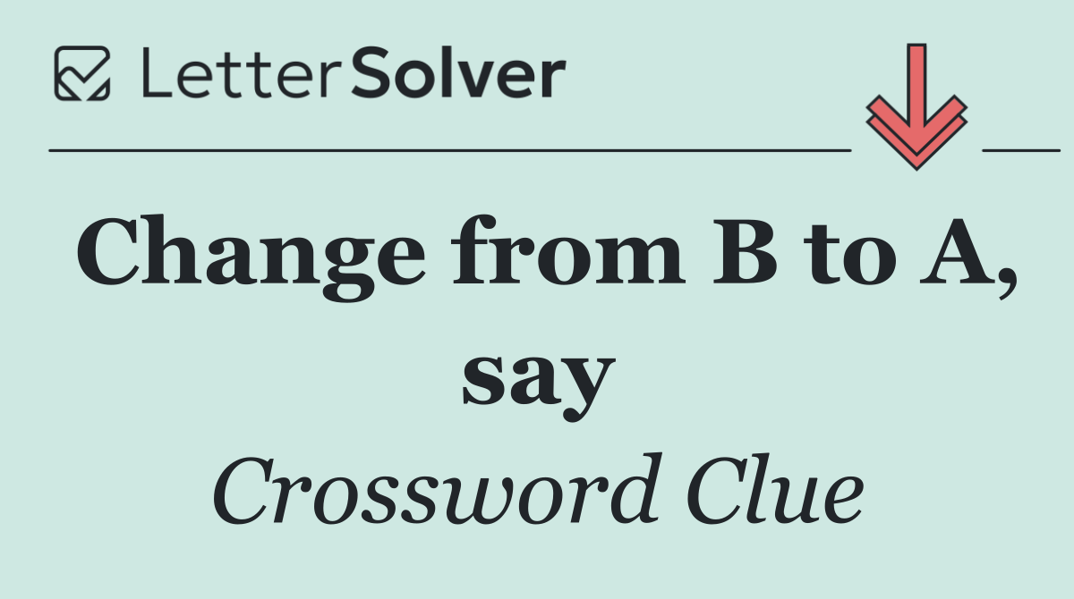 Change from B to A, say