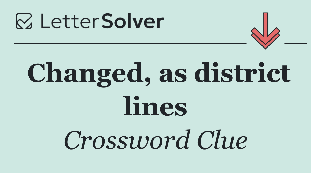 Changed, as district lines