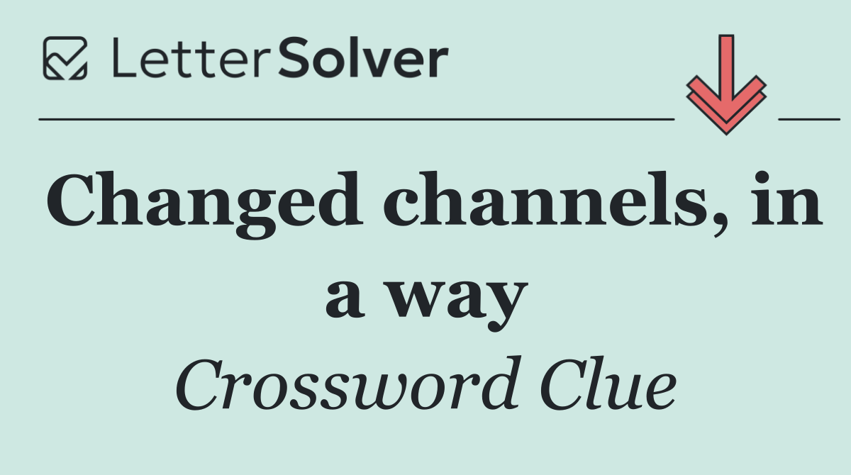 Changed channels, in a way