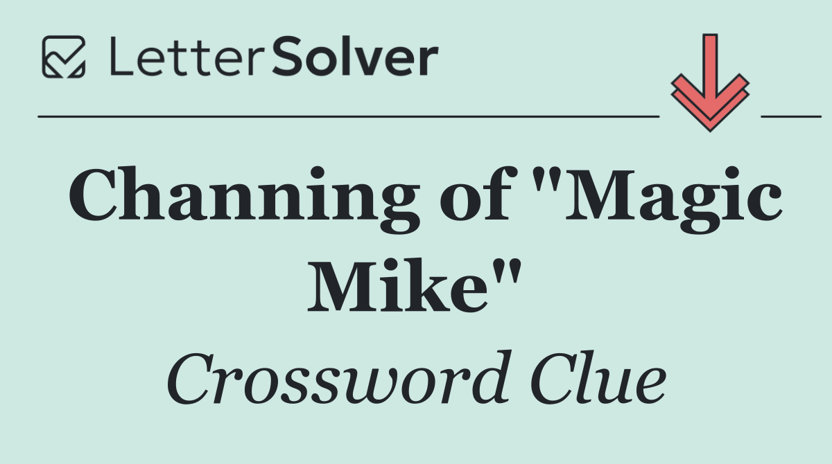 Channing of "Magic Mike"