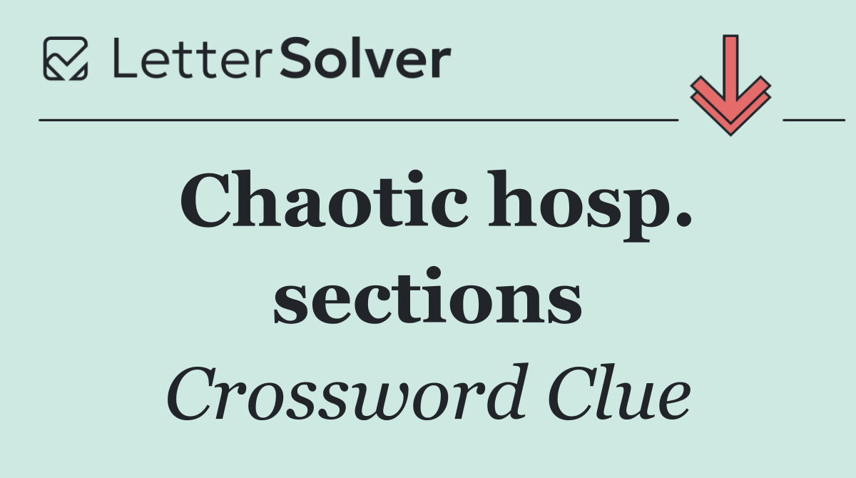 Chaotic hosp. sections