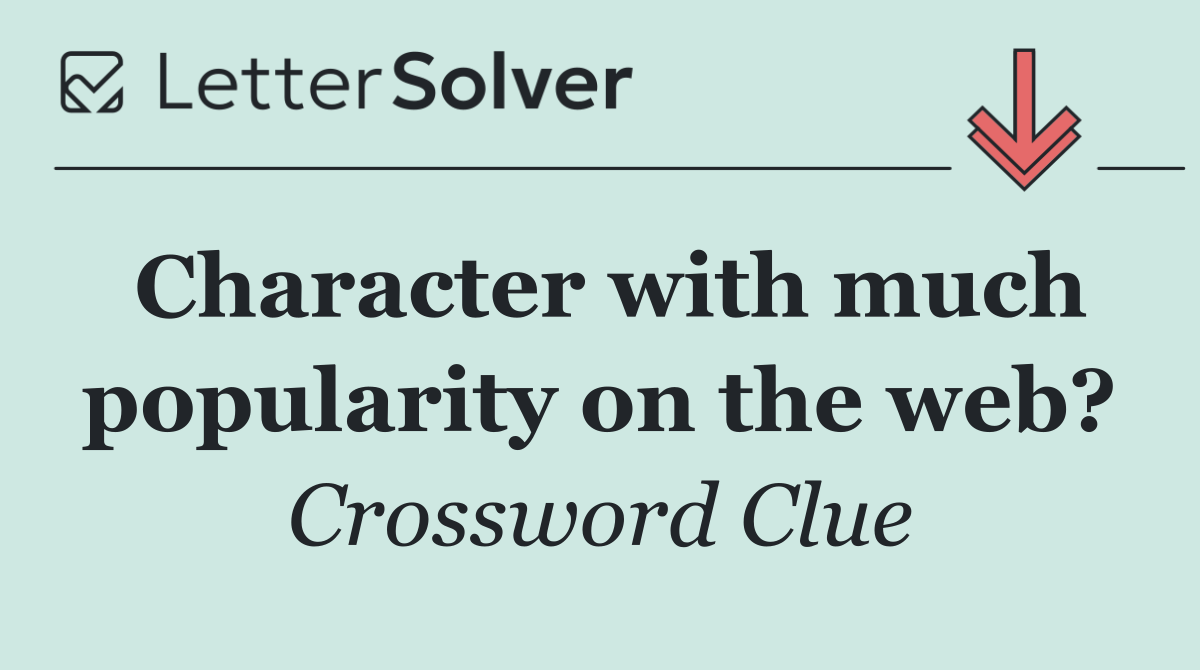 Character with much popularity on the web?