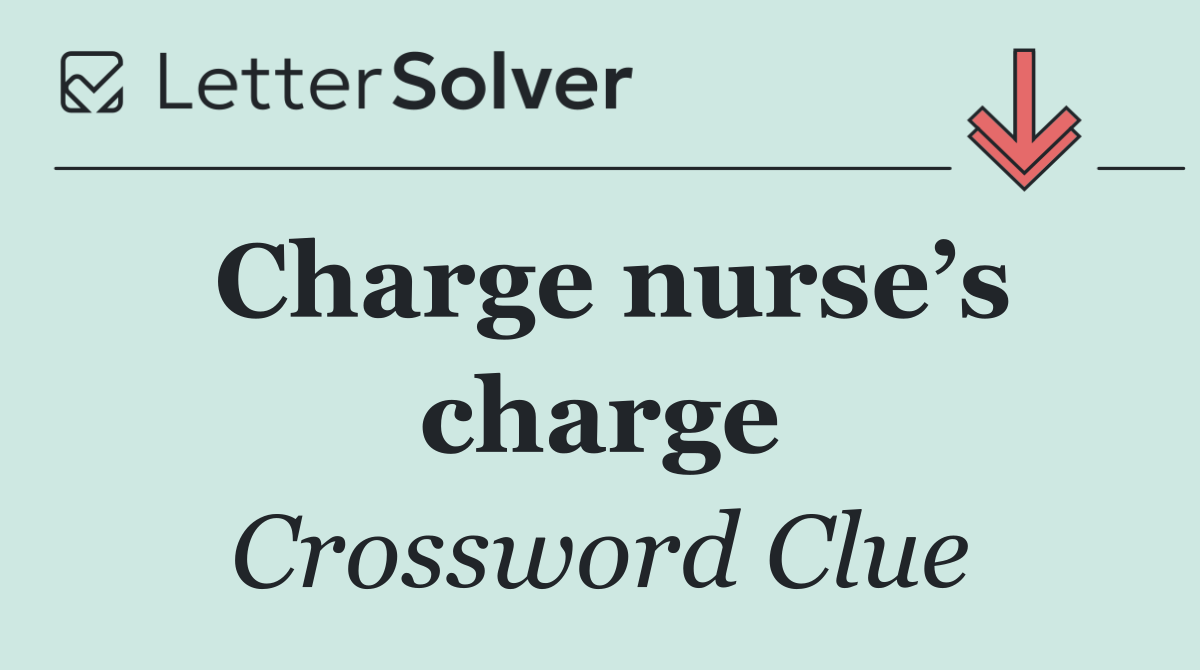 Charge nurse’s charge