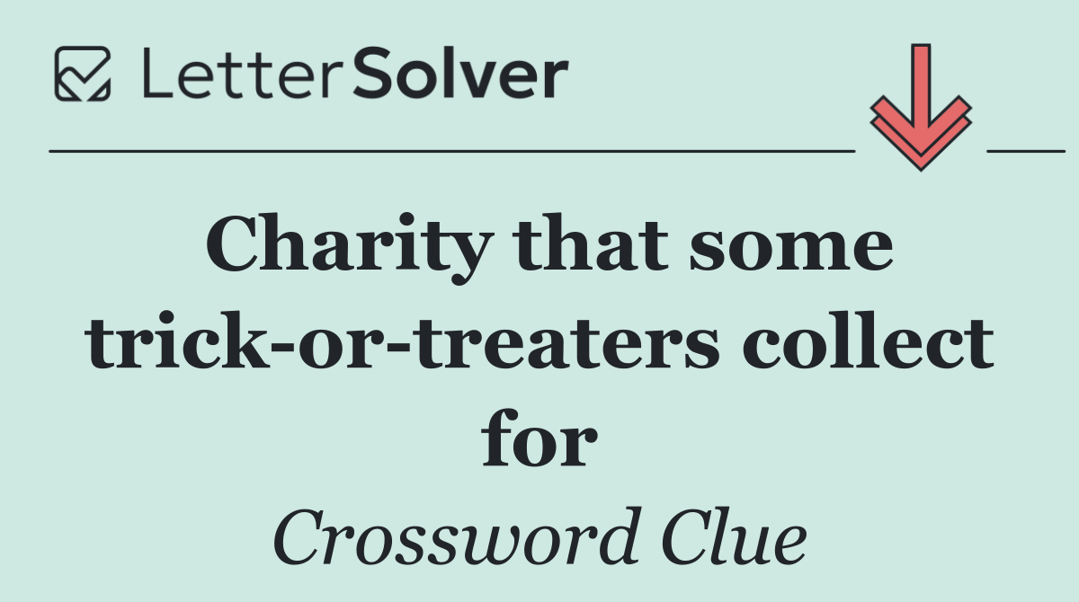 Charity that some trick or treaters collect for