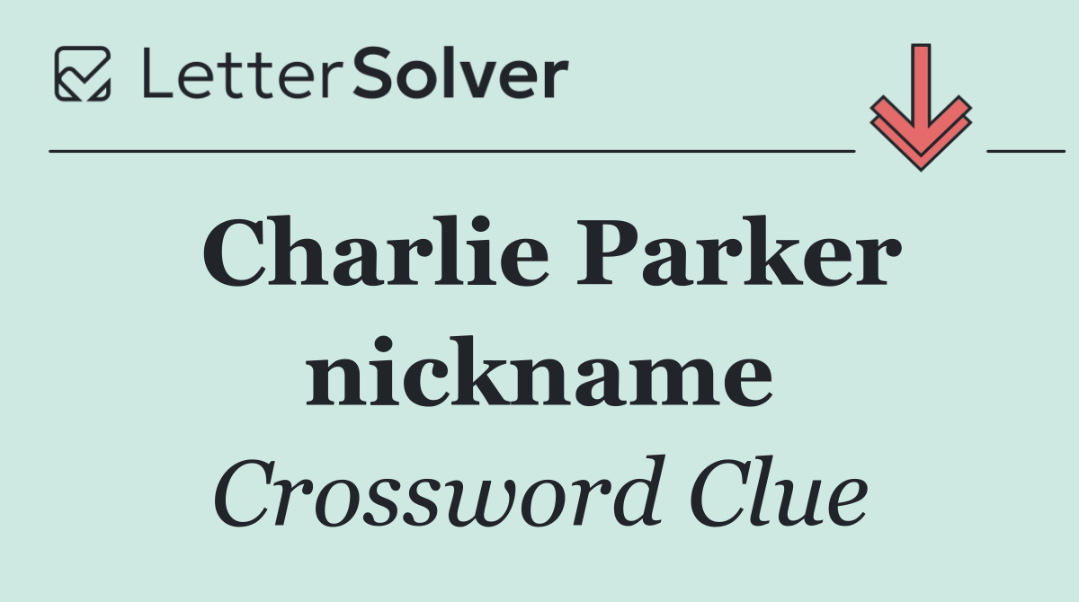 Charlie Parker nickname
