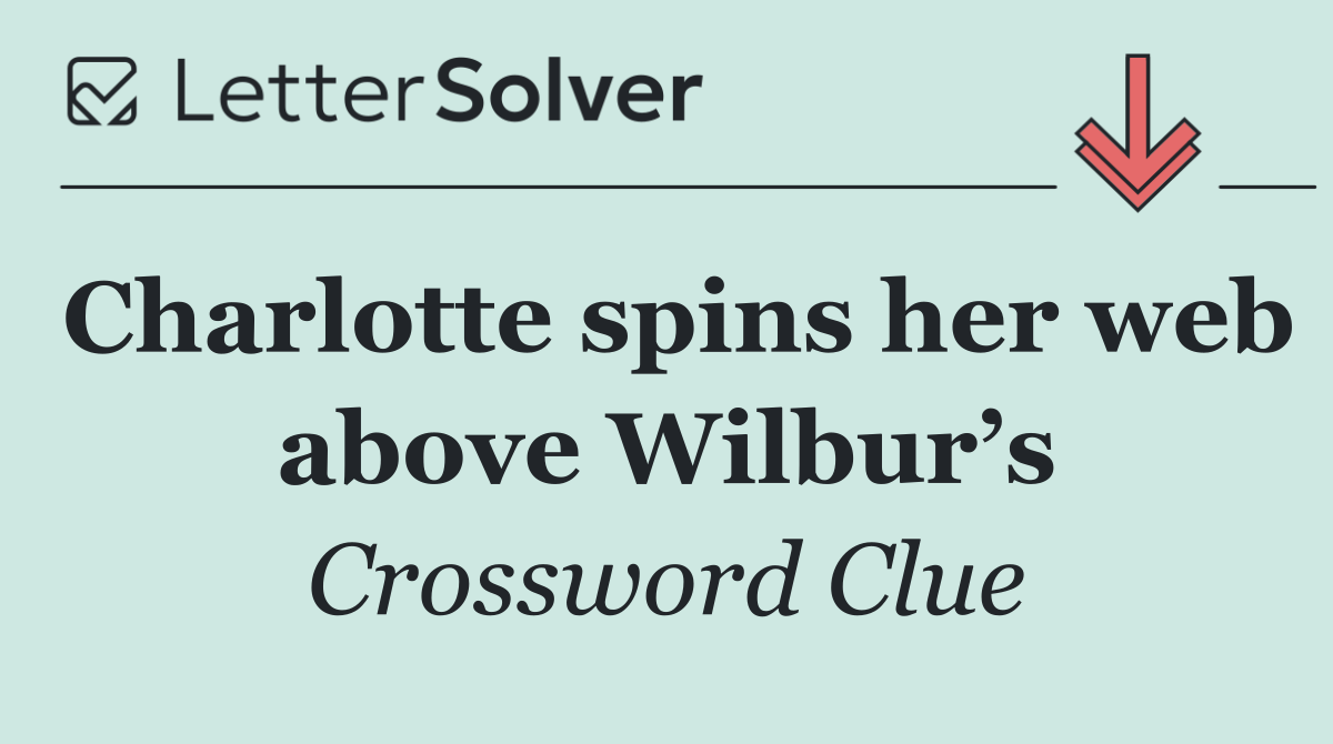 Charlotte spins her web above Wilbur’s