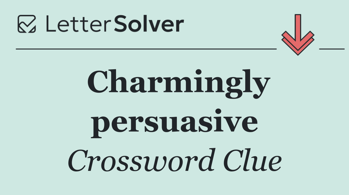 Charmingly persuasive