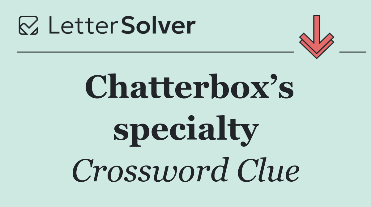 Chatterbox’s specialty