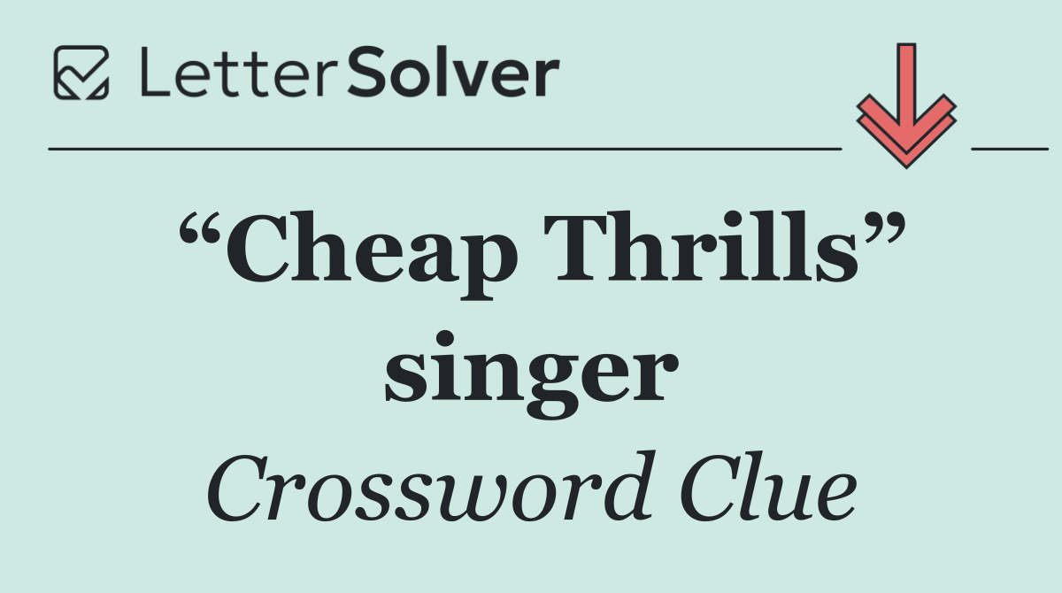 “Cheap Thrills” singer