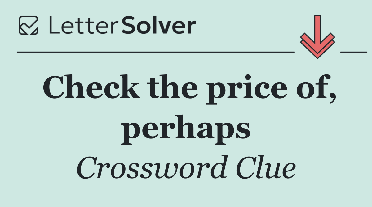 Check the price of, perhaps