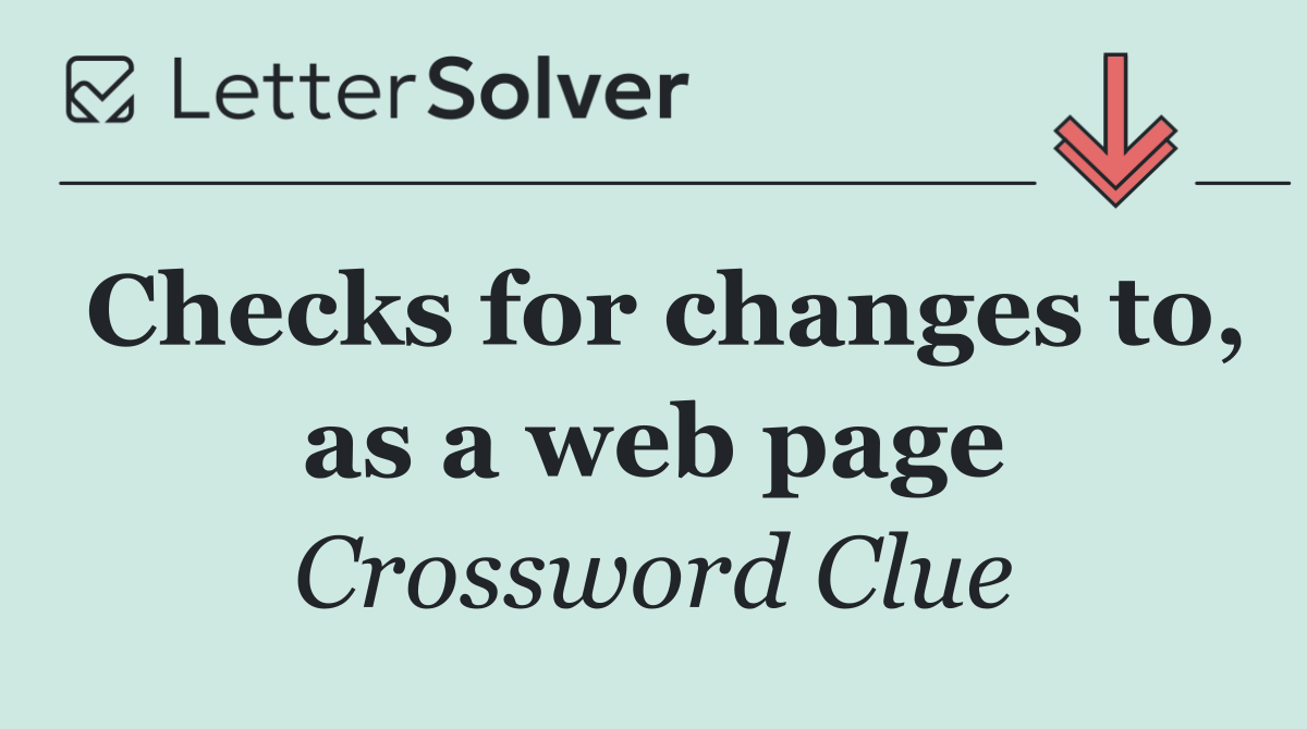 Checks for changes to, as a web page