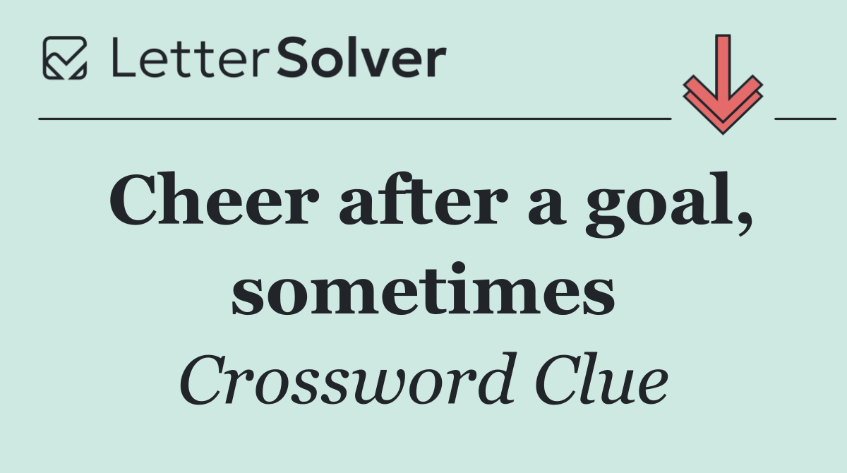 Cheer after a goal, sometimes